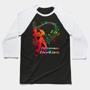 A Man With Saxophone-Coleman Hawkins Baseball T-Shirt